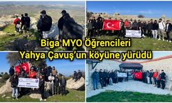 Biga MYO Öğrencileri Yahya Çavuş’un köyüne yürüdü