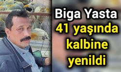 Biga yasta: 41 yaşında kalbine yenildi