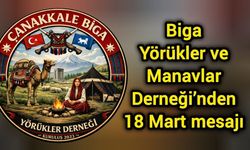 Biga Yörükler ve Manavlar Derneği’nden 18 Mart mesajı