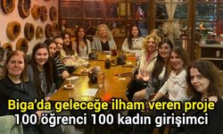 Biga’da geleceğe ilham veren proje: 100 öğrenci 100 kadın girişimci