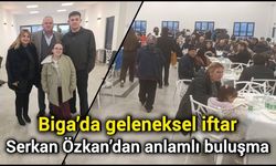 Biga’da geleneksel iftar: Serkan Özkan’dan anlamlı buluşma
