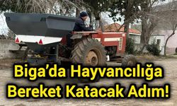 Biga’da Hayvancılığa Bereket Katacak Adım!
