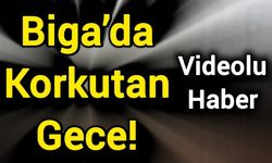 Biga’da Korkutan Gece!