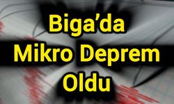 Biga’da mikro deprem oldu