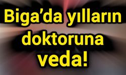 Biga’da yılların doktoruna veda!