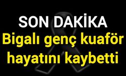 Bigalı genç kuaför hayatını kaybetti