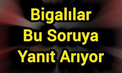 Bigalılar Bu Soruya Yanıt Arıyor: Düşecek mi, Çıkacak mı?