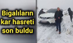 Bigalıların kar hasreti son buldu