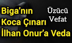 Biga’nın koca çınarı İlhan Onur’a veda