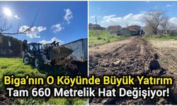 Biga’nın O Köyünde Büyük Yatırım: Tam 660 Metrelik Hat Değişiyor!