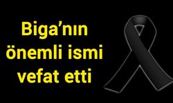 Biga’nın önemli ismi vefat etti