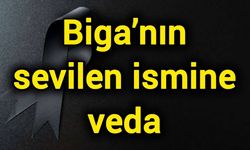 Biga’nın sevilen ismine veda