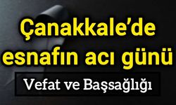 Çanakkale’de esnafın acı günü