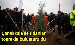 Çanakkale’de fidanlar toprakla buluşturuldu