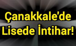 Çanakkale'de Lisede İntihar!