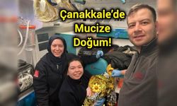 Çanakkale’de Mucize Doğum!