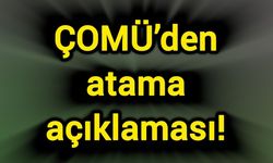 ÇOMÜ’den atama açıklaması!