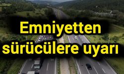 Emniyetten sürücülere uyarı