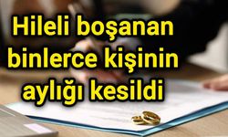 Hileli boşanan binlerce kişinin aylığı kesildi
