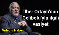 İlber Ortaylı’dan Gelibolu’yla ilgili vasiyet