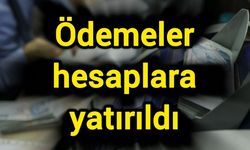 Ödemeler hesaplara yatırıldı