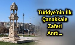 Türkiye’nin İlk Çanakkale Zaferi Anıtı…