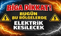 Biga Dikkat! Bugün Bu Bölgelerde Elektrik Kesilecek