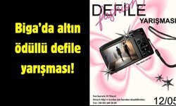 Biga’da altın ödüllü defile yarışması!