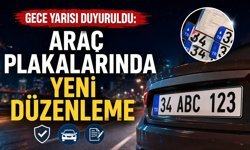 Gece Yarısı Duyuruldu: Araç Plakalarında Yeni Düzenleme