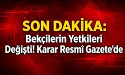 SON DAKİKA: Bekçilerin Yetkileri Değişti!