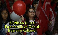 23 Nisan Ulusal Egemenlik ve Çocuk Bayramı kutlandı