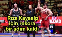 Rıza Kayaalp için rekora bir adım kaldı