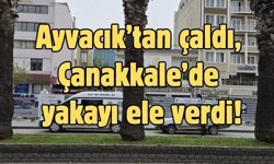 Ayvacık’tan çaldı, Çanakkale’de yakayı ele verdi!