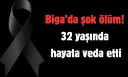 Biga’da 32 yaşındaki genç hayatını kaybetti