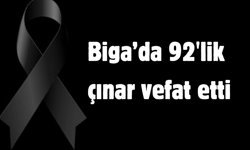 Biga’da 92’lik çınar vefat etti