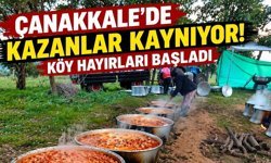 Çanakkale’de kazanlar kaynıyor! Köy hayırları başladı