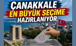 Çanakkale en büyük seçime hazırlanıyor