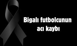 Bigalı futbolcunun acı kaybı