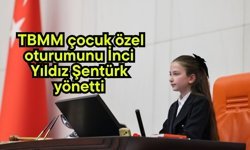 TBMM çocuk özel oturumunu İnci Yıldız Şentürk yönetti
