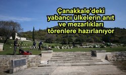 Çanakkale'deki yabancı ülkelerin anıt ve mezarlıkları törenlere hazırlanıyor (Video)