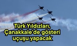 Türk Yıldızları, Çanakkale'de gösteri uçuşu yapacak (Video)