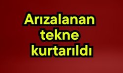 Arızalanan tekne kurtarıldı