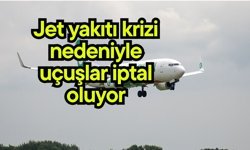 Jet yakıtı krizi nedeniyle uçuşlar iptal oluyor