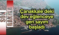Çanakkale’deki dev eğlenceye geri sayım başladı
