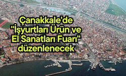 Çanakkale'de "İşyurtları Ürün ve El Sanatları Fuarı" düzenlenecek