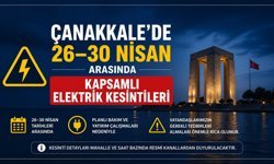 Çanakkale’de 26–30 Nisan Arasında Kapsamlı Elektrik Kesintileri