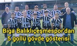 Biga Balıklıçeşmespor’dan 5 gollü gövde gösterisi