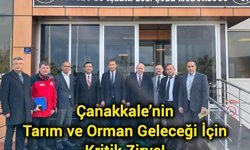 Çanakkale’nin Tarım ve Orman Geleceği İçin Kritik Zirve!