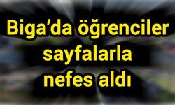 Biga’da öğrenciler sayfalarla nefes aldı