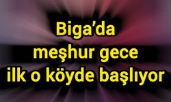 Biga’da meşhur gece ilk o köyde başlıyor